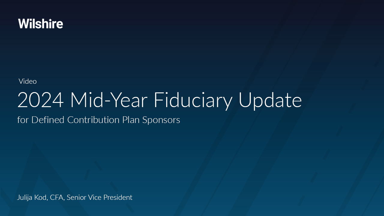 2024 Mid-Year Fiduciary Update for Defined Contribution Plan Sponsors